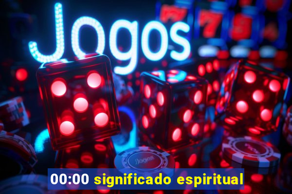 00:00 significado espiritual